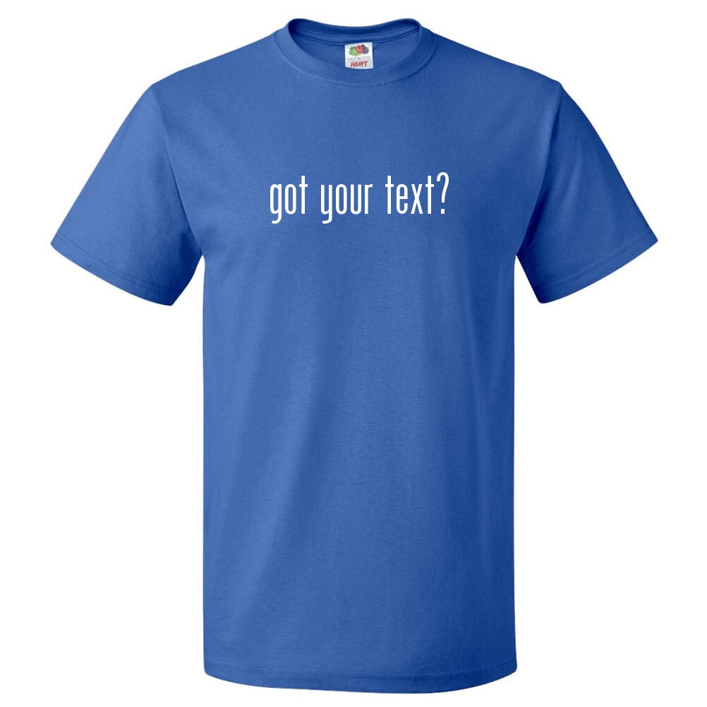 Custom Got? Shirt Personalized Tee