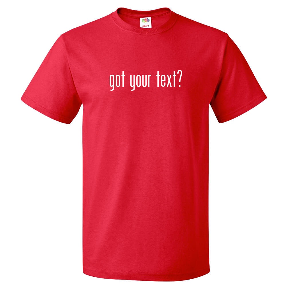 Custom Got? Shirt Personalized Tee