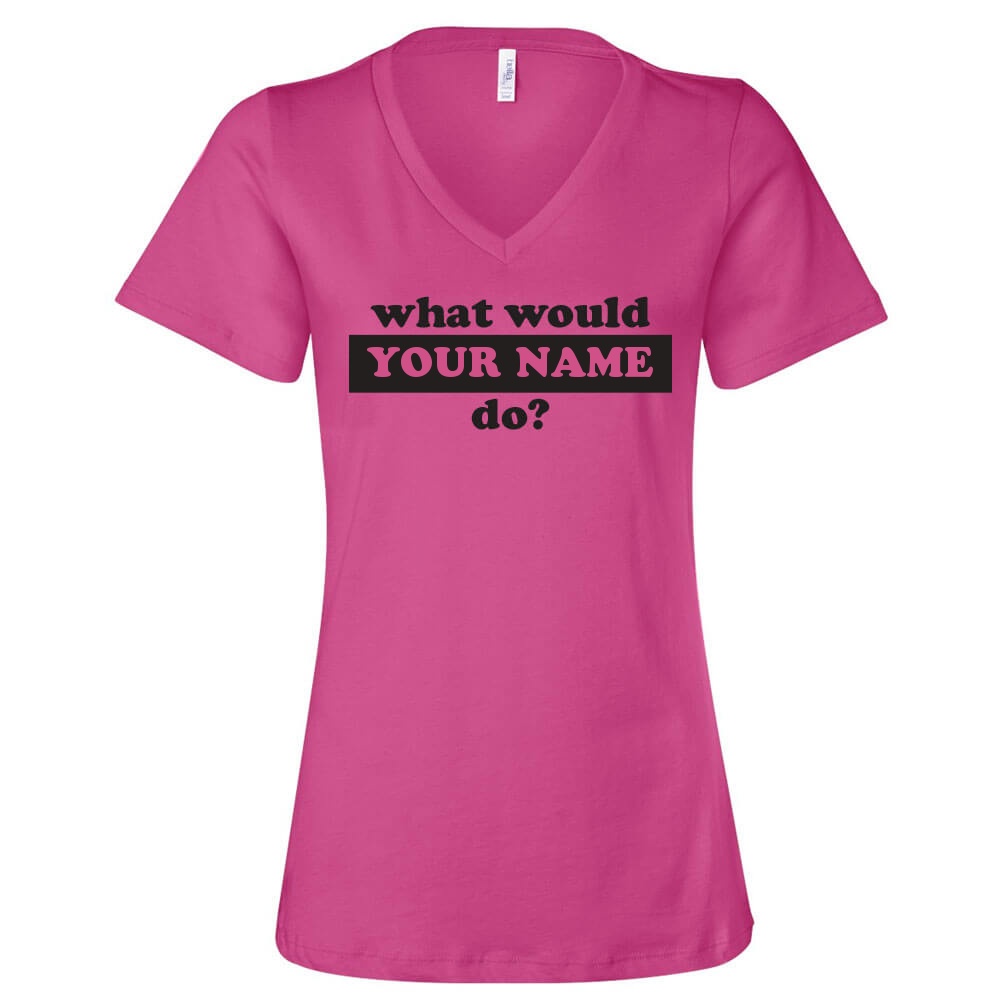 Custom What Would Do T-Shirt Personalized Women's V-Neck